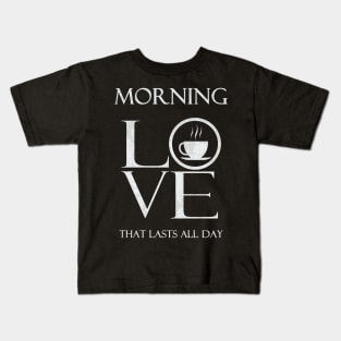 Tea, coffee, MORNING LOVE, WHITE Kids T-Shirt